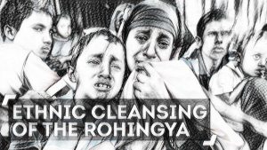 Ethnic Cleansing of the Rohingya