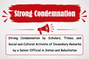Strong Condemnation by Scholars, Tribes, and Social and Cultural Activists of Incendiary Remarks by a Senior Official in Sistan and Baluchistan